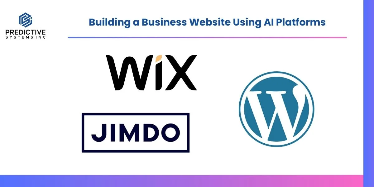 Predictive Systems Inc. title graphic for 'Building a Business Website Using AI Platforms' with Wix, Jimdo, and WordPress logos