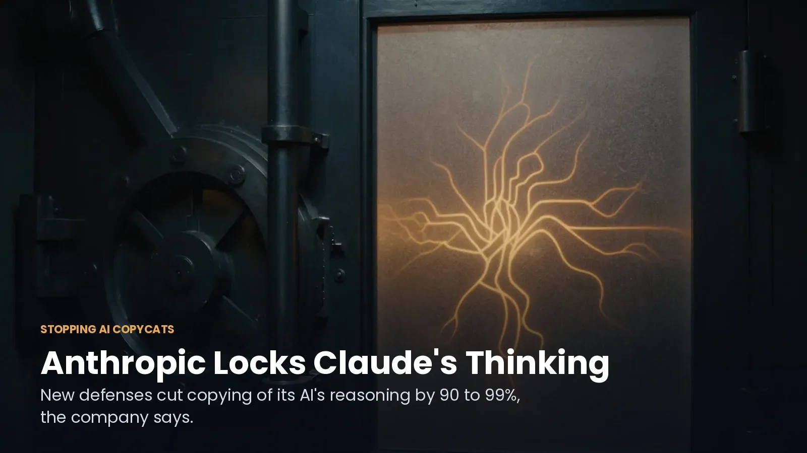 Steel vault door beside frosted glass with a glowing amber neural network, titled Anthropic Locks Claude's Thinking